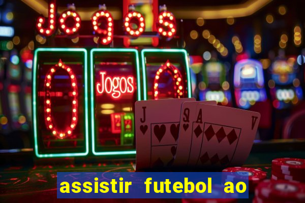 assistir futebol ao vivo multimarcas